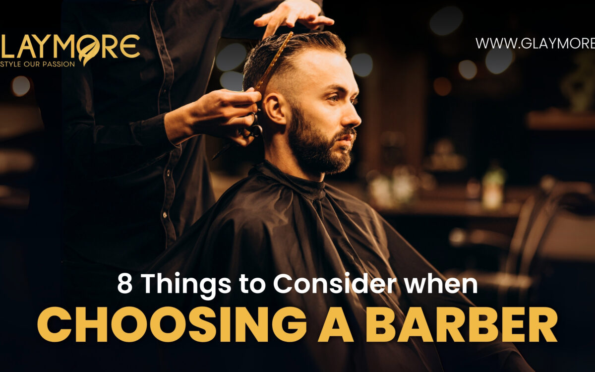 8 Things to Consider When Choosing a Barber.