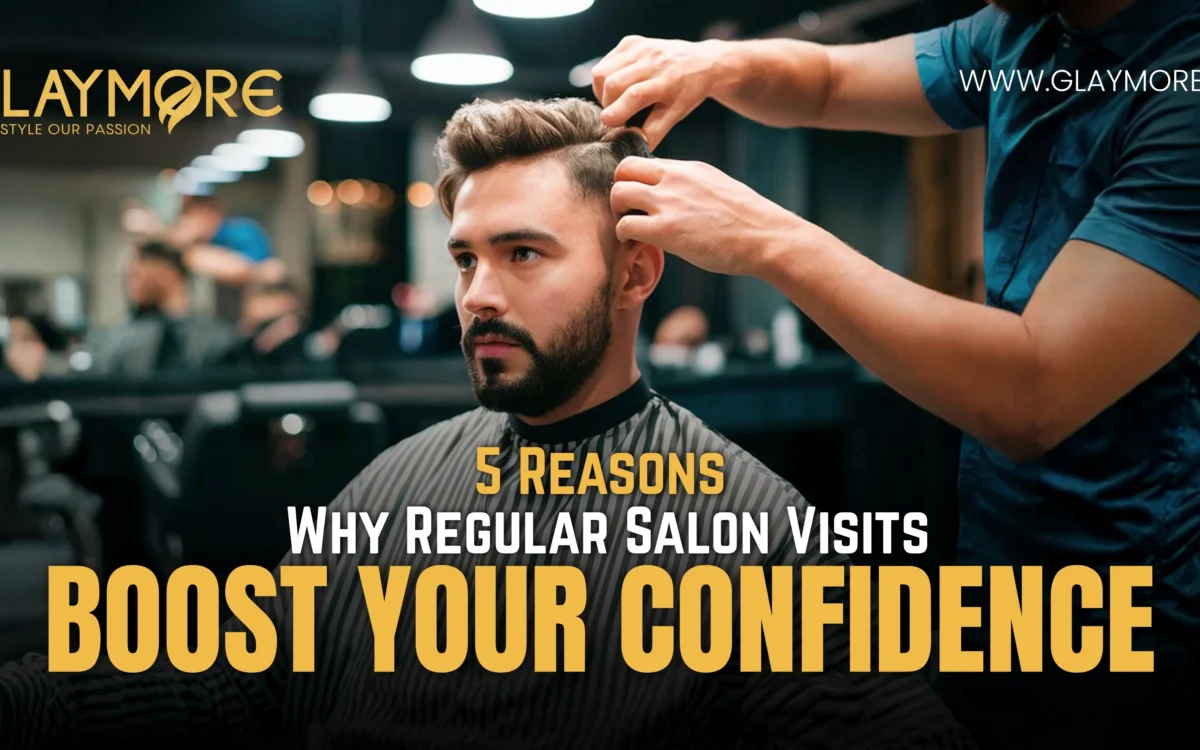 5 Reasons Why Regular Salon Visits Boost Your Confidence
