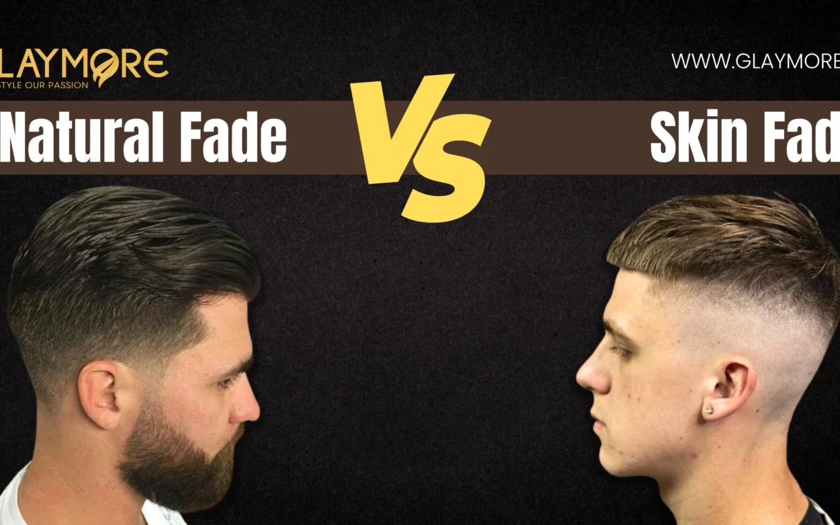Natural Fade vs. Skin Fade Which Suits You Best.